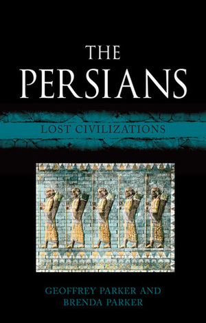 The Persians by Geoffrey Parker, Brenda Parker
