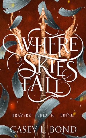 Where Skies Fall by Casey L. Bond