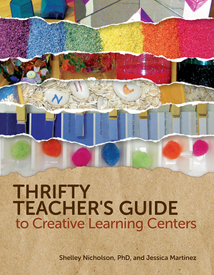 Thrifty Teacher's Guide to Creative Learning Centers by Shelley Nicholson, Jessica Martinez