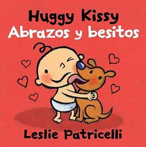 Huggy Kissy/Abrazos y besitos by Leslie Patricelli, Leslie Patricelli