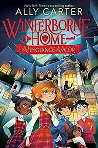 Winterborne Home for Vengeance and Valor by Ally Carter