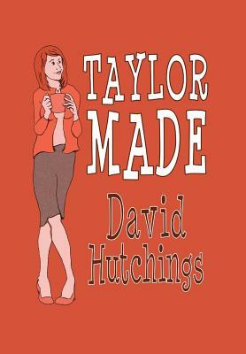 Taylor Made by David Hutchings