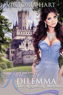 Adela's Dilemma: The Royals of Abrifae by Victoria Hart