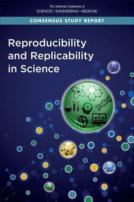 Reproducibility and Replicability in Science by Policy and Global Affairs, National Academies of Sciences Engineeri, Committee on Science Engineering Medicin