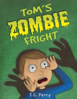 Tom's Zombie Fright by J. C. Perry