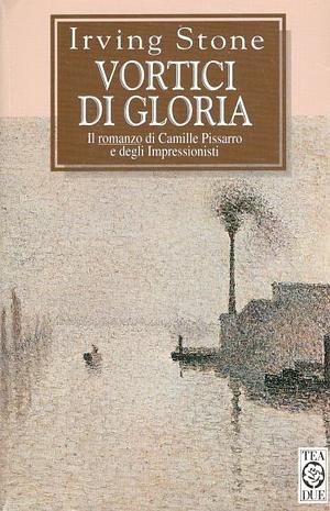 Vortici di gloria by Irving Stone