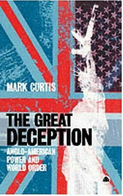 The Great Deception: Anglo-American Power and World Order by Mark Curtis