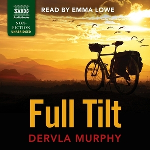 Full Tilt: Ireland to India with a Bicycle by Dervla Murphy