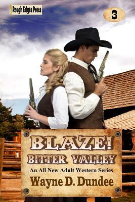 Blaze! Bitter Valley by Wayne D. Dundee