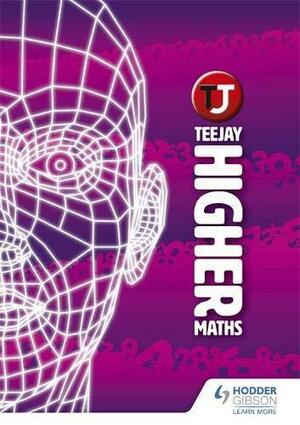 TeeJay Higher Maths by James Geddes, Tom Strang (Writer of mathematics textbooks), James Cairns