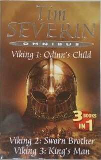 Odinn's Child / Sworn Brother / King's Man by Tim Severin