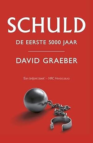 Schuld: De Eerste 5000 Jaar by David Graeber