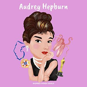 Audrey Hepburn (Inspired Inner Genius) by Carrie Hollister, Inspired Inner Genius