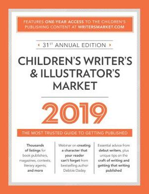 Children's Writer's & Illustrator's Market 2019: The Most Trusted Guide to Getting Published by 