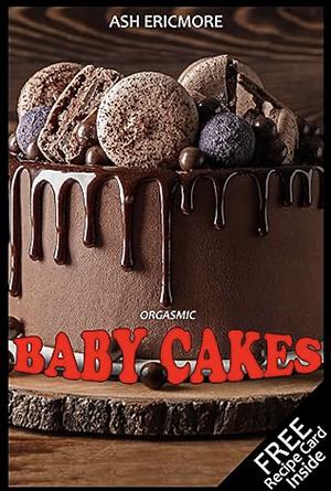 Baby Cakes by Ash Ericmore, Ash Ericmore