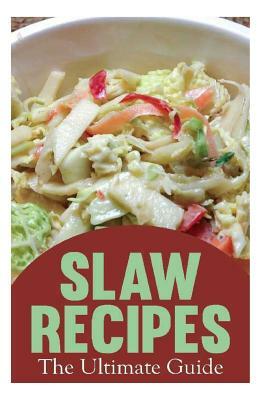 Slaw Recipes: The Ultimate Guide by Encore Books, Jackson Crawford