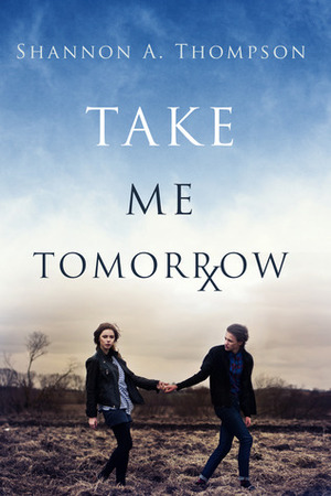 Take Me Tomorrow by Shannon A. Thompson