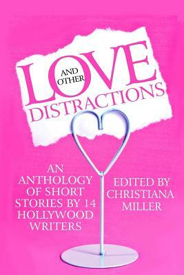 Love and Other Distractions: An Anthology by 14 Hollywood Writers by Bart Gold, Doug Molitor