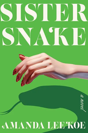 Sister Snake by Amanda Lee Koe