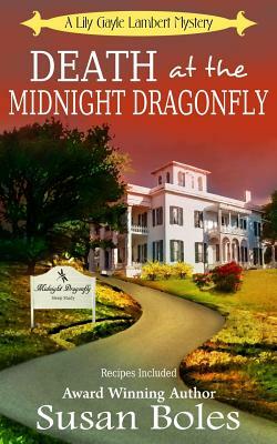 Death at the Midnight Dragonfly: A Lily Gayle Lambert Mystery by Susan Boles