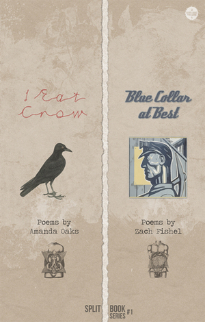 I Eat Crow + Blue Collar at Best by Zach Fishel, Amanda Oaks