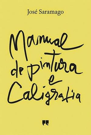 Manual De Pintura E Caligrafia by José Saramago