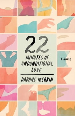 22 Minutes of Unconditional Love by Daphne Merkin