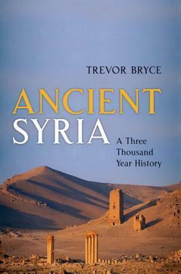 Ancient Syria: A Three Thousand Year History by Trevor Bryce