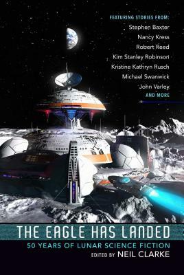 The Eagle Has Landed: 50 Years of Lunar Science Fiction by 