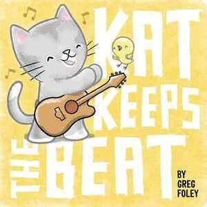 Kat Keeps the Beat by Greg E. Foley