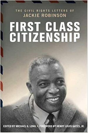 First Class Citizenship: The Civil Rights Letters of Jackie Robinson by Michael G. Long