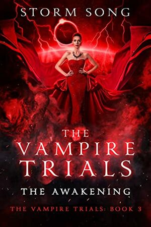 The Vampire Trials: The Awakening by Storm Song