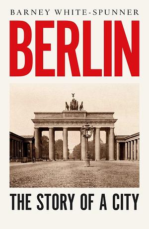 Berlin by Barney White-Spunner, Barney White-Spunner