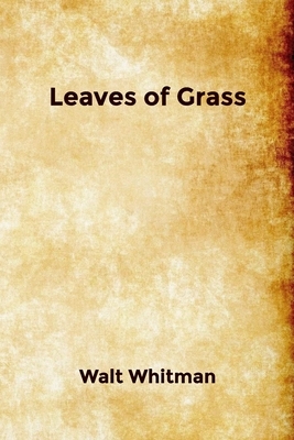 Leaves of Grass by Walt Whitman