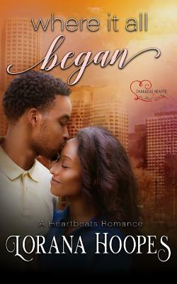 Where It All Began: A Heartbeats Romance by Lorana Hoopes