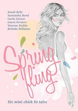 Spring Fling by Samantha Bond, Carla Caruso, Sarah Belle, Belinda Williams, Vanessa Stubbs, Laura Greaves