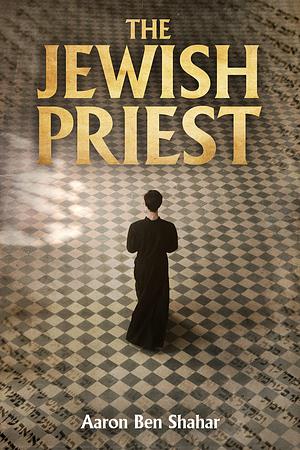 The Jewish Priest by Aaron Ben Shahar, Aaron Ben Shahar