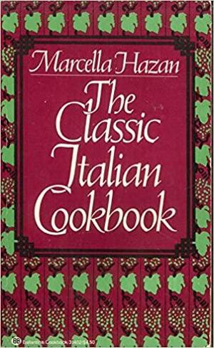 The Classic Italian Cookbook by Marcella Hazan