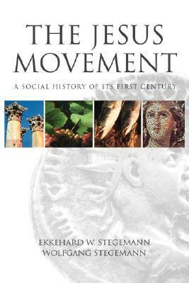 The Jesus Movement: A Social History of Its First Century by Wolfgang Stegemann, Ekkehard W. Stegemann