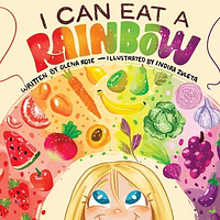 I Can Eat a Rainbow by Olena Rose