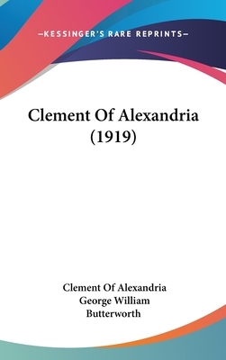 Clement Of Alexandria (1919) by Clement Of Alexandria