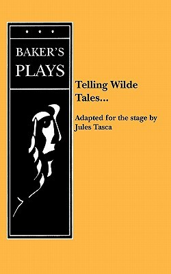 Telling Wilde Tales ... by Jules Tasca