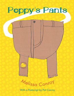 Poppy's Pants: With a PostScript by Pat Conroy by Melissa Conroy
