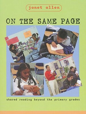 On the Same Page: Shared Reading Beyond the Primary Grades by Janet Allen