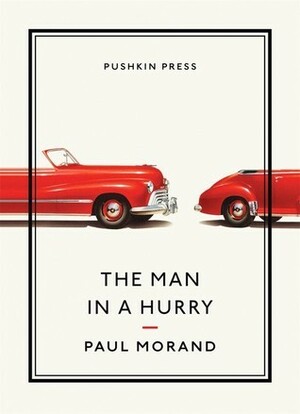 The Man in a Hurry by Paul Morand, Euan Cameron