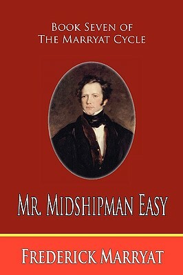 Mr. Midshipman Easy (Book Seven of the Marryat Cycle) by Frederick Marryat