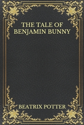 The Tale Of Benjamin Bunny by Beatrix Potter