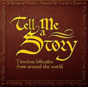 Tell Me a Story: Timless Folktales from Around the World by Amy Friedman