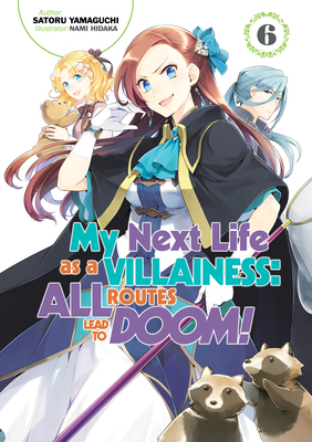 My Next Life as a Villainess: All Routes Lead to Doom! Volume 6 by Satoru Yamaguchi