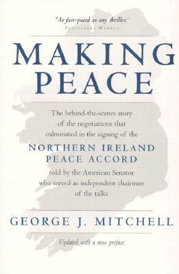 Making Peace (Updated with a New Preface) by George J. Mitchell